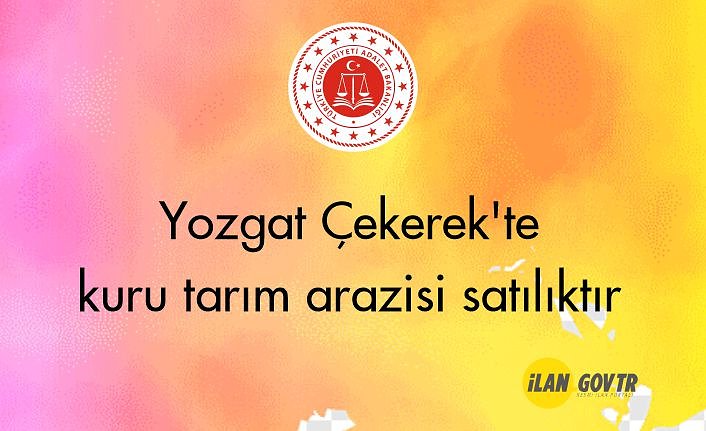 Yozgat Çekerek'te kuru tarım arazisi icradan satılıktır