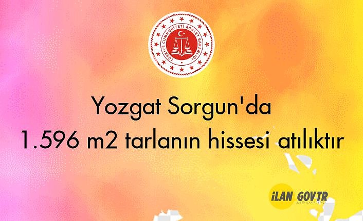 Yozgat Sorgun'da 1.596 m² tarlanın hissesi mahkemeden satılıktır