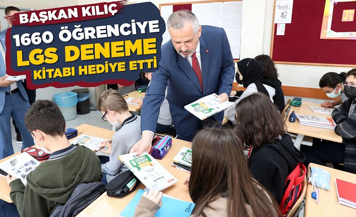 BAŞKAN KILIÇ, 1660 ÖĞRENCİYE LGS DENEME KİTABI HEDİYE ETTİ