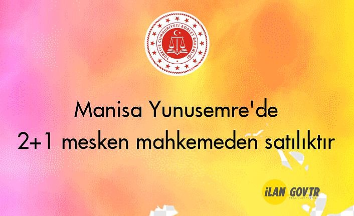 Manisa Yunusemre'de 2+1 mesken mahkemeden satılıktır