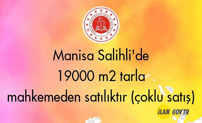 Manisa Salihli'de 19000 m2 tarla mahkemeden satılıktır (çoklu satış)