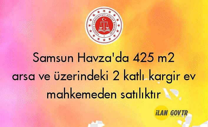 Samsun Havza'da 425 m² arsa ve üzerindeki 2 katlı kargir ev mahkemeden satılıktır