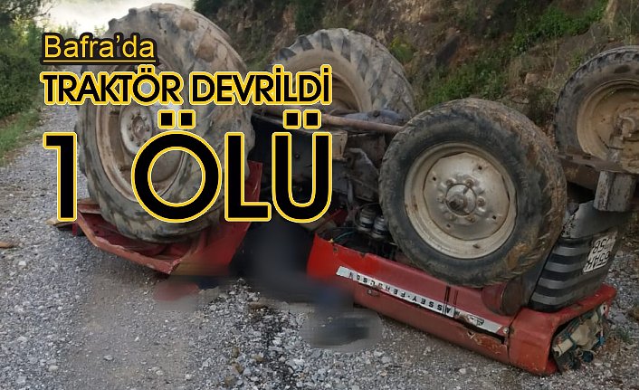 BAFRA'DA KAZA 1 ÖLÜ