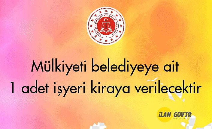 Mülkiyeti belediyeye ait 1 adet işyeri kiraya verilecektir