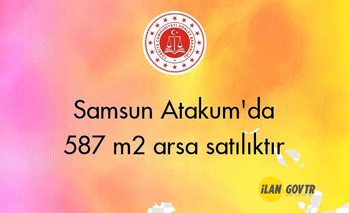 Samsun Atakum'da 587 m² arsa mahkemeden satılıktır
