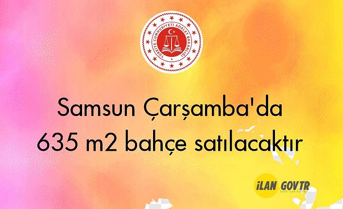 Samsun Çarşamba'da 635 m² bahçe mahkemeden satılacaktır