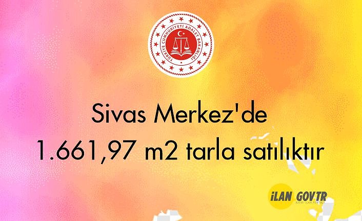 Sivas Merkez'de 1.661,97 m² tarla mahkemeden satılıktır