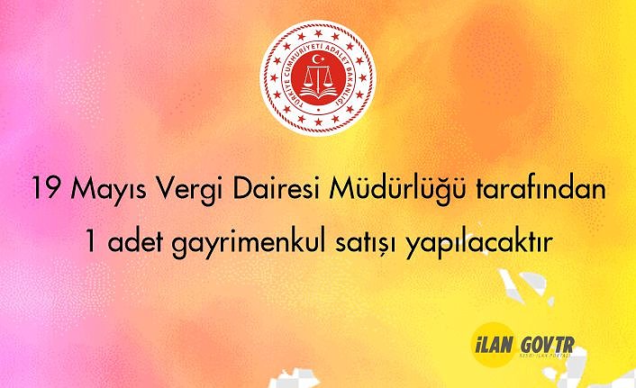 19 Mayıs Vergi Dairesi Müdürlüğü tarafından 1 adet gayrimenkul satışı yapılacaktır