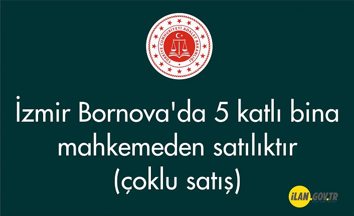 İzmir Bornova'da 5 katlı bina mahkemeden satılıktır (çoklu satış)
