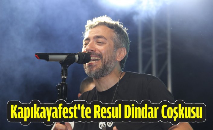 Kapıkayafest'te Resul Dindar Coşkusu