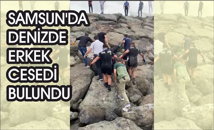 Samsun'da denizde erkek cesedi bulundu