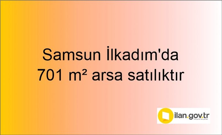 Samsun İlkadım'da 701 m² arsa mahkemeden satılıktır