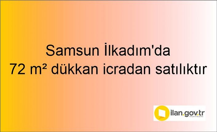 Samsun İlkadım'da 72 m² dükkan icradan satılıktır