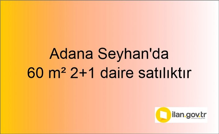 Adana Seyhan'da 60 m² 2+1 daire icradan satılıktır