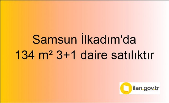 Samsun İlkadım'da 134 m² 3+1 daire mahkemeden satılıktır