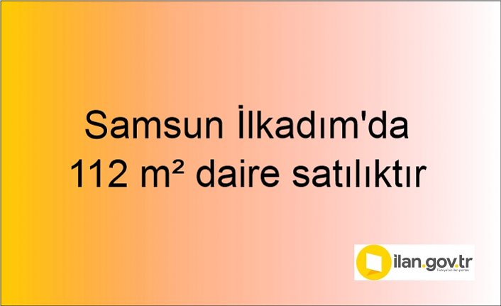 Samsun İlkadım'da 112 m² daire mahkemeden satılıktır