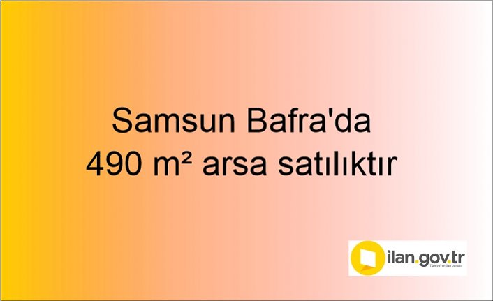 Samsun Bafra'da 490 m² arsa mahkemeden satılıktır