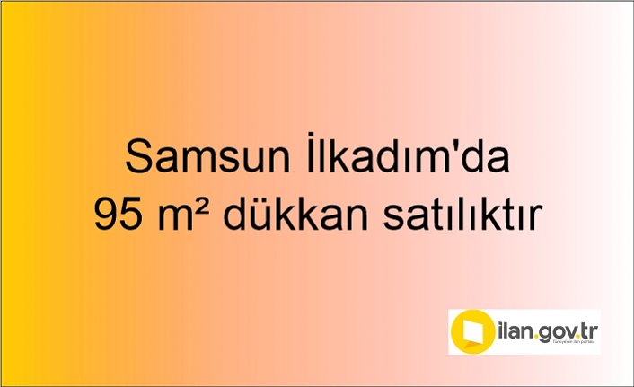 Samsun İlkadım'da 95 m² dükkan mahkemeden satılıktır
