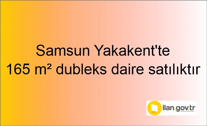 Samsun Yakakent'te 165 m² dubleks daire icradan satılıktır