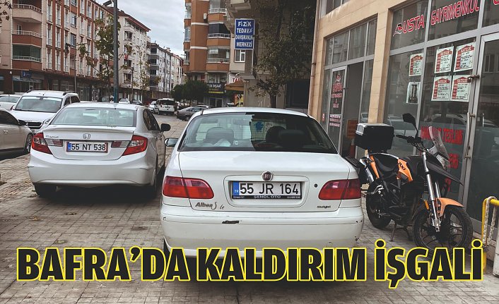 BAFRA'DA KALDIRIM İŞGALİ