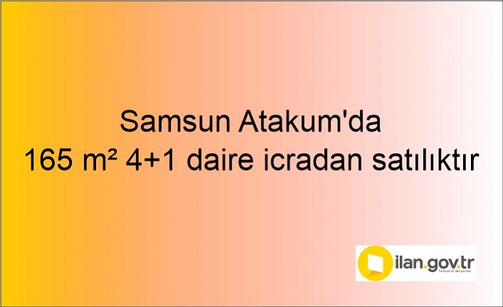 Samsun Atakum'da 165 m² 4+1 daire icradan satılıktır
