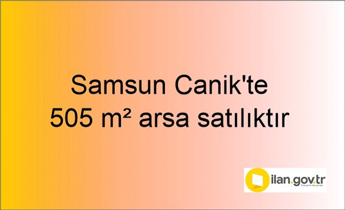 Samsun Canik'te 505 m² arsa mahkemeden satılıktır