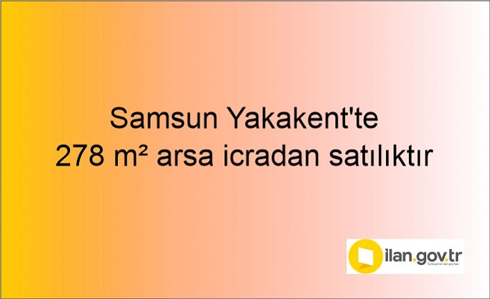 Samsun Yakakent'te 278 m² arsa icradan satılıktır