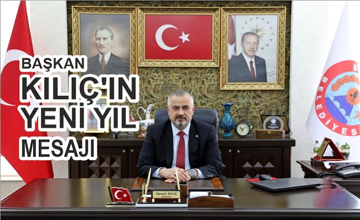 BAŞKAN KILIÇ'IN YENİ YIL MESAJI