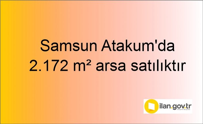 Samsun Atakum'da 2.172 m² arsa mahkemeden satılıktır