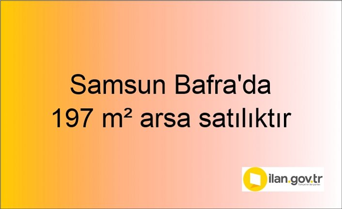 Samsun Bafra'da 197 m² arsa mahkemeden satılıktır