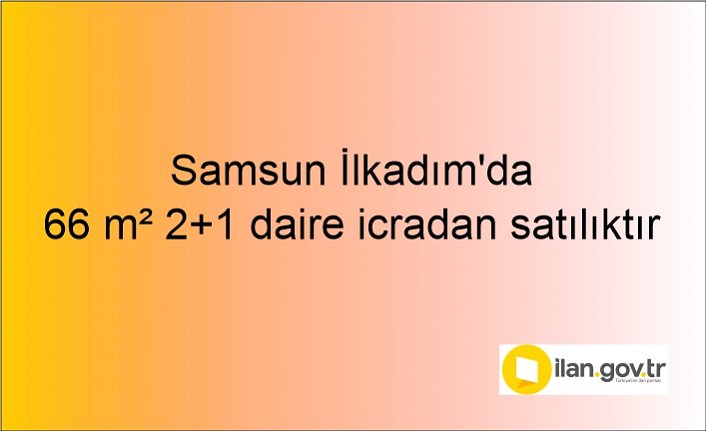 Samsun İlkadım'da 66 m² 2+1 daire icradan satılıktır