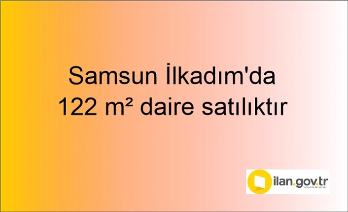 Samsun İlkadım'da 122 m² daire mahkemeden satılıktır