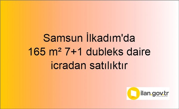 Samsun İlkadım'da 165 m² 7+1 dubleks daire icradan satılıktır