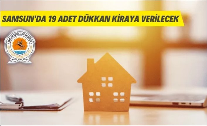 Samsun Büyükşehir Belediyesi 19 adet dükkanı kiraya verecek