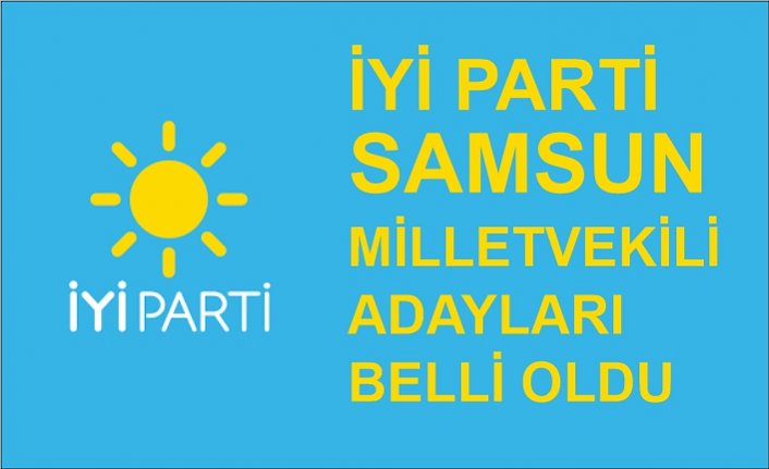 İyi Parti Samsun Milletvekili Adayları Belli Oldu