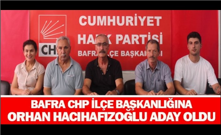 Bafra CHP ilçe Başkanlığına Orhan Hacıhafızoğlu aday oldu