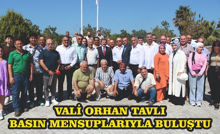 VALİ ORHAN TAVLI BASIN MENSUPLARIYLA BULUŞTU