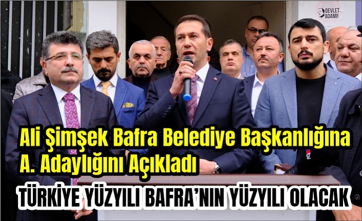 Ali Şim­şek Bafra Be­le­di­ye Baş­kan­lı­ğı­na A. Aday­lı­ğı­nı Açık­la­dı­