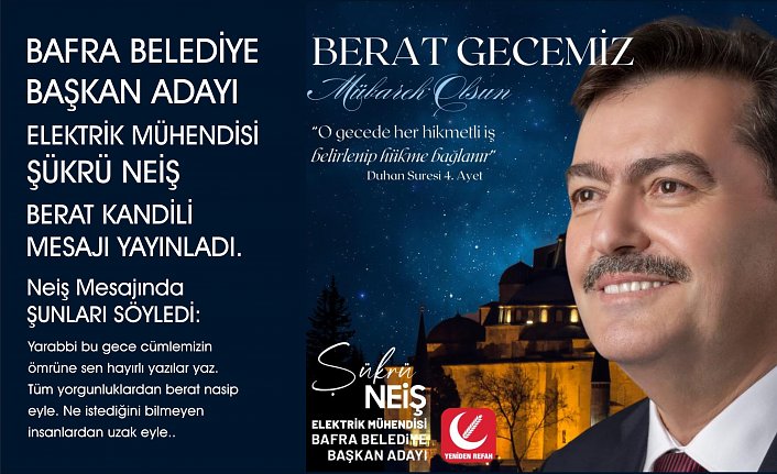 Şükrü Neiş'den Berat Kandili Mesajı
