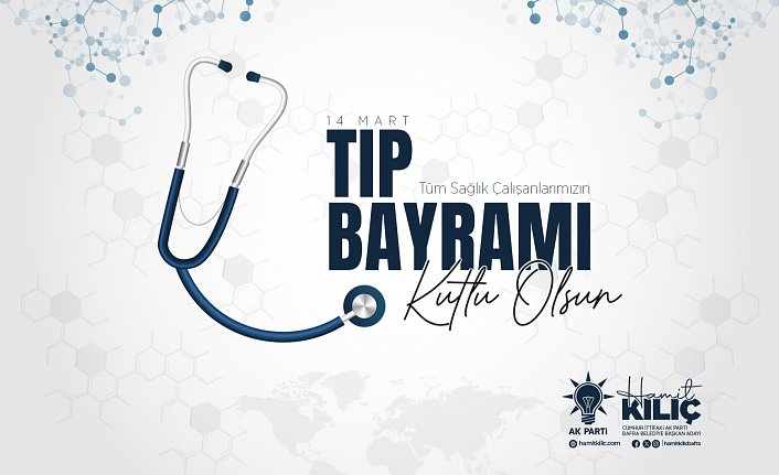 CUMHUR İTTİFAKI BAFRA BELEDİYE BAŞKAN ADAYI HAMİT KILIÇ’IN 14 MART TIP BAYRAMI MESAJI