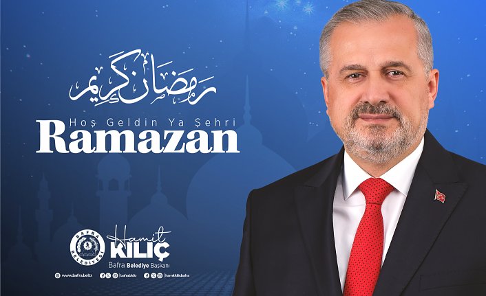 BAŞKAN KILIÇ'IN RAMAZAN AYI MESAJI