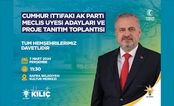 CUMHUR İTTİFAKI BAFRA BELEDİYE BAŞKAN ADAYI HAMİT KILIÇ’TAN “MECLİS ÜYESİ ADAYLARI VE PROJE TANITIM TOPLANTISINA DAVET”