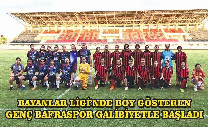 BAYANLAR LİGİ’NDE BOY GÖSTEREN GENÇ BAFRASPOR GALİBİYETLE BAŞLADI
