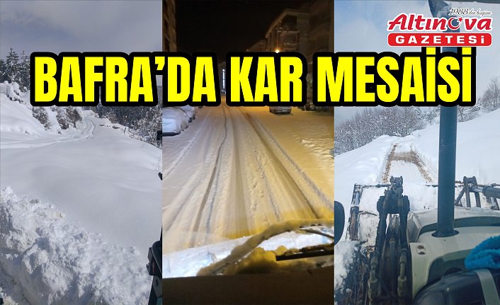 BAFRA'DA KAR MESAİSİ