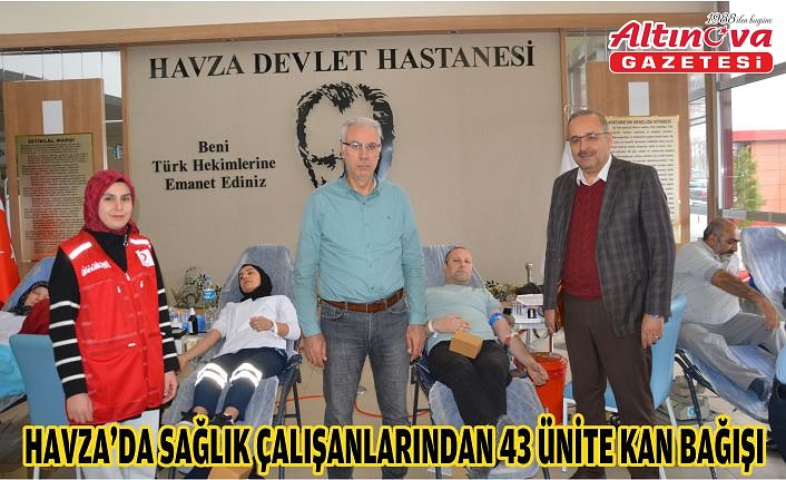 Havza'da sağlık çalışanlarından 43 ünite kan bağışı
