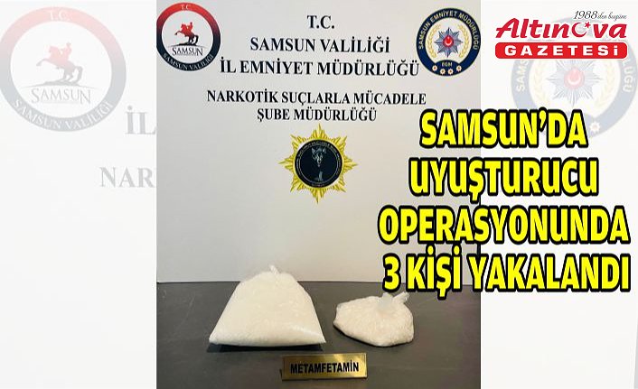 Samsun'da uyuşturucu operasyonunda 3 kişi yakalandı