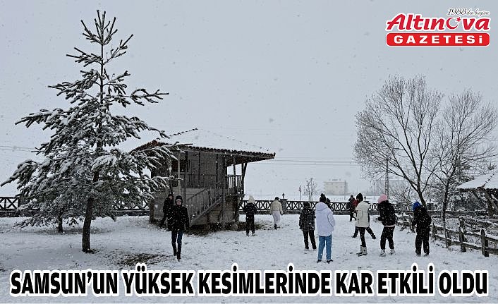 Samsun'un yüksek kesimlerinde kar etkili oldu