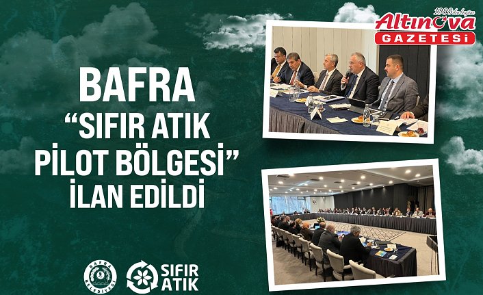 BAFRA "SIFIR ATIK PİLOT BÖLGESİ" İLAN EDİLDİ