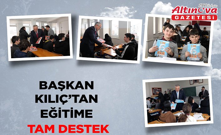 BAŞKAN KILIÇ’TAN EĞİTİME TAM DESTEK