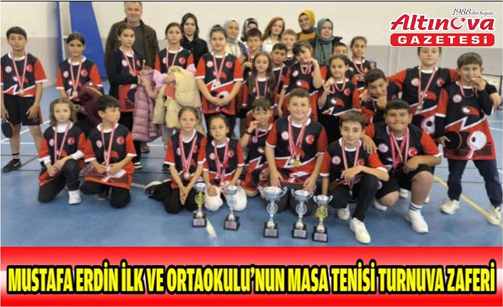 MUSTAFA ERDİN İLK VE ORTAOKULU’NUN MASA TENİSİ TURNUVA ZAFERİ